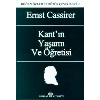 Kant'ın Yaşamı Ve Öğretisi Doğan Özlem'in Bütün Çevirileri 1 Ernst Cassirer