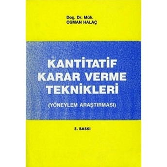 Kantitatif Karar Verme Teknikleri (Yöneylem Araştırması) Osman Hallaç