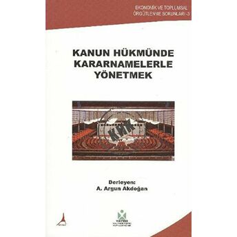 Kanun Hükmünde Kararnamelerle Yönetmek A. Argun Akdoğan