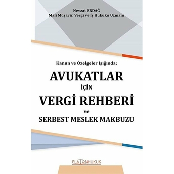 Kanun Ve Özelgeler Işığında Avukatlar Için Vergi Rehberi Ve Serbest Meslek Makbuzu - Nevzat Erdağ