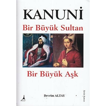 Kanuni Bir Büyük Sultan - Bir Büyük Aşk Devrim Altay