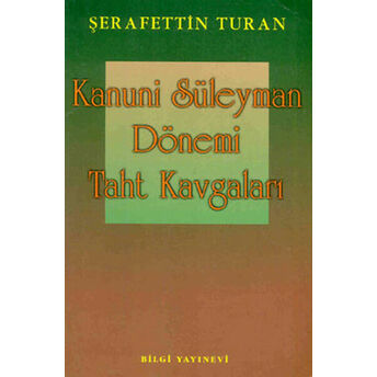 Kanuni Süleyman Dönemi: Taht Kavgaları Şerafettin Turan