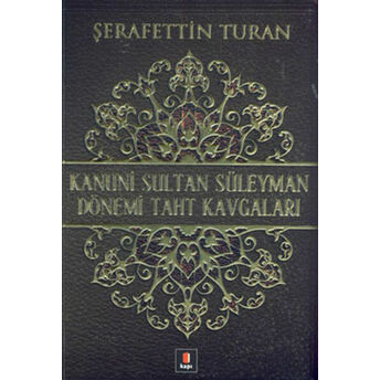 Kanuni Sultan Süleyman Dönemi Taht Kavgaları Şerafettin Turan