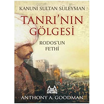 Kanuni Sultan Süleyman Tanrı’nın Gölgesi Anthony A. Goodman