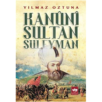 Kanuni Sultan Süleyman Yılmaz Öztuna