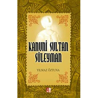 Kanuni Sultan Süleyman Yılmaz Öztuna