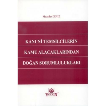 Kanuni Temsilcilerin Kamu Alacaklarından Doğan Sorumlulukları Muzaffer Deniz