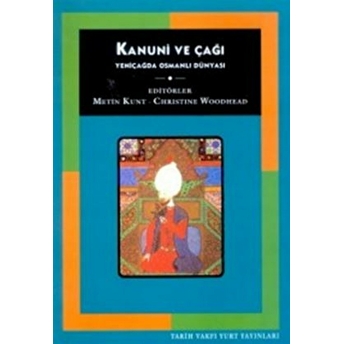 Kanuni Ve Çağı Yeniçağda Osmanlı Dünyası Metin Kunt