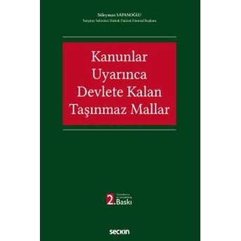 Kanunlar Uyarınca Devlete Kalan Taşınmaz Mallar Süleyman Sapanoğlu