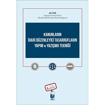 Kanunların Idari Düzenleyici Tasarrufların Yapım Ve Yazışma Tekniği Ali Em