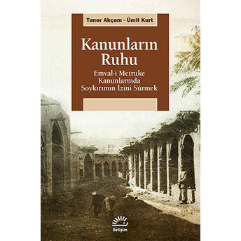 Kanunların Ruhu Emval-I Metruke Kanunlarında Soykırımın Izini Sürmek Ümit Kurt