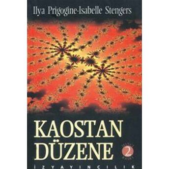 Kaostan Düzene Insanın Tabiatla Yeni Diyaloğu Ilya Prigogine