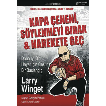 Kapa Çeneni, Söylenmeyi Bırak & Harekete Geç Larry Winget