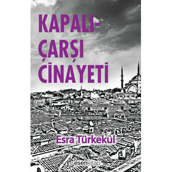 Kapalıçarşı Cinayeti Esra Türkekul