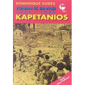 Kapetanios Yunan Iç Savaşı 1943-1949 Dominique Eudes