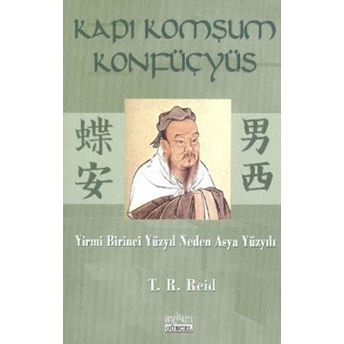 Kapı Komşum Konfüçyüs Yirmi Birinci Yüzyıl Neden Asya Yüzyılı T. R. Reid