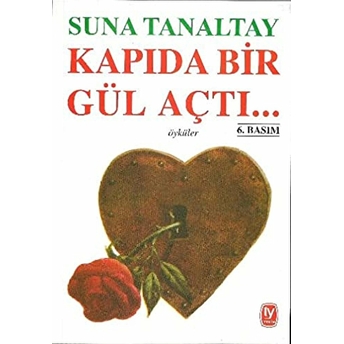 Kapıda Bir Gül Açtı... Suna Tanaltay