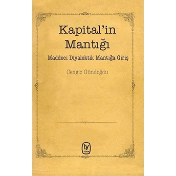 Kapital’in Mantığı - Cengiz Gündoğdu