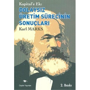 Kapitale Ek: Dolaysız Üretim Sürecinin Sonuçları-Karl Marx