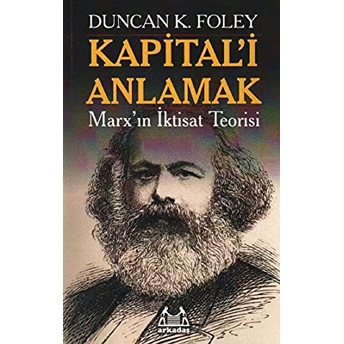 Kapital'i Anlamak Marx'ın Iktisat Teorisi Duncan K. Foley