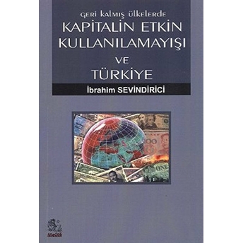 Kapitalin Etkin Kullanılamayışı Ve Türkiye-Ibrahim Sevindirici