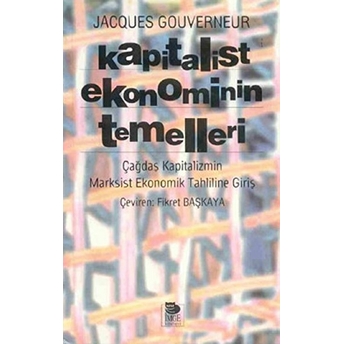 Kapitalist Ekonominin Temelleri Çağdaş Kapitalizmin Marksist Ekonomik Tahliline Giriş Jacques Gouverneur