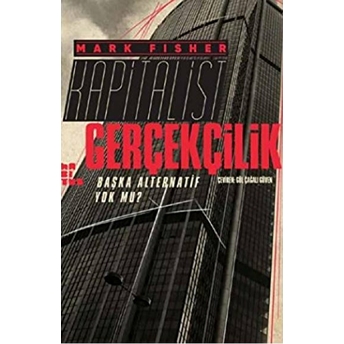 Kapitalist Gerçekçilik Başka Alternatif Yok Mu? Mark Fisher