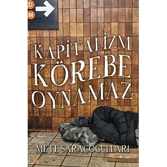 Kapitalizm Körebe Oynamaz - Mete Saraçoğulları