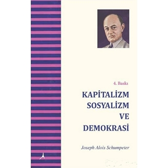 Kapitalizm Sosyalizm Ve Demokrasi Hasan Ilhan Joseph A. Schumpeter