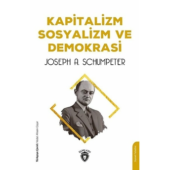 Kapitalizm Sosyalizm Ve Demokrasi Joseph A. Schumpeter