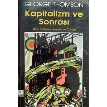 Kapitalizm Ve Sonrası Meta Üretiminin Yükselişi Ve Çöküşü George Thomson