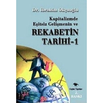 Kapitalizmde Eşitsiz Gelişmenin Ve Rekabetin Tarihi 1 Ibrahim Okçuoğlu