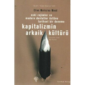 Kapitalizmin Arkaik Kültürü Ellen Meiksins Wood