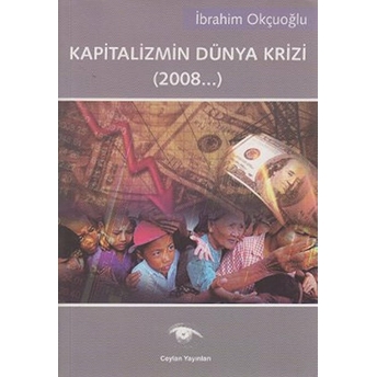 Kapitalizmin Dünya Krizi-Ibrahim Okçuoğlu