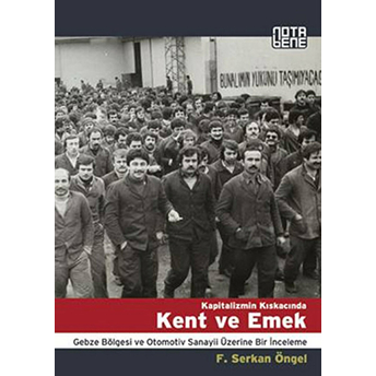 Kapitalizmin Kıskacında Kent Ve Emek F. Serkan Öngel