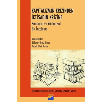 Kapitalizmin Krizinden Iktisadın Krizine - Gülenay Baş Dinar & Vedat Ulvi Aslan