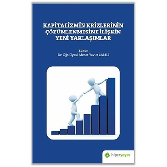 Kapitalizmin Krizlerinin Çözümlenmesine Ilişkin Yeni Yaklaşımlar Ahmet Yavuz Çamlı