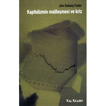 Kapitalizmin Malileşmesi Ve Kriz John Bellamy Foster