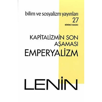 Kapitalizmin Son Aşaması: Emperyalizm - Vladimir Ilyiç Lenin - Bilim Ve Sosyalizm Yayınları