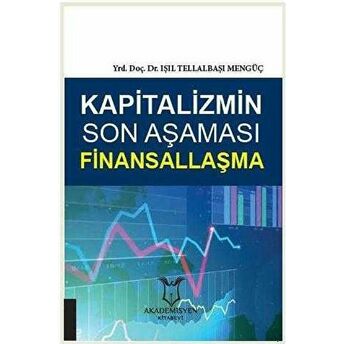 Kapitalizmin Son Aşaması Finansallaşma Işıl Tellalbaşı Mengüç