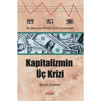 Kapitalizmin Üç Krizi - Özgür Üşenmez