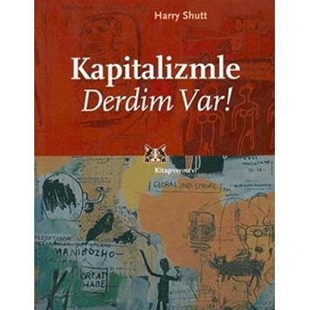 Kapitalizmle Derdim Var Harry Shutt