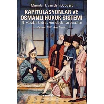 Kapitülasyonlar Ve Osmanlı Hukuk Sistemi Maurits H. Van Den Boogert