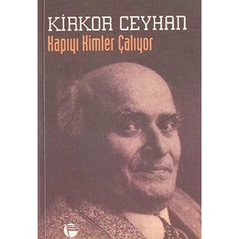 Kapıyı Kimler Çalıyor Kirkor Ceyhan