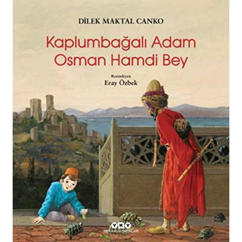 Kaplumbağalı Adam Osman Hamdi Bey Dilek Maktal Canko