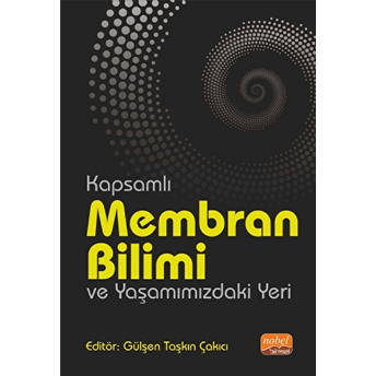 Kapsamlı Membran Bilimi Ve Yaşamımızdaki Yeri