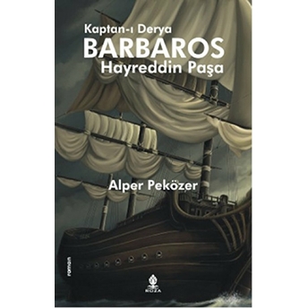 Kaptan-I Derya Barbaros Hayreddin Paşa Alper Peközer