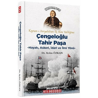 Kaptan-I Deryalıktan Üç Kıta Valiliğine: Çengeloğlu Tahir Paşa Aydın Özkan