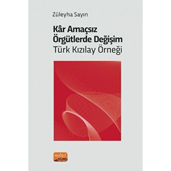 Kar Amaçsız Örgütlerde Değişim: Türk Kızılay Örneği Züleyha Sayın