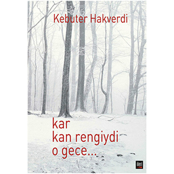 Kar Kan Rengiydi O Gece Kebuter Hakverdi